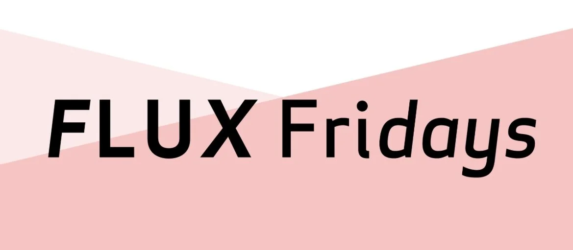 FLUX Fridays
